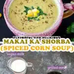 Makai Ka Shorba (Spiced Corn Soup) Pin